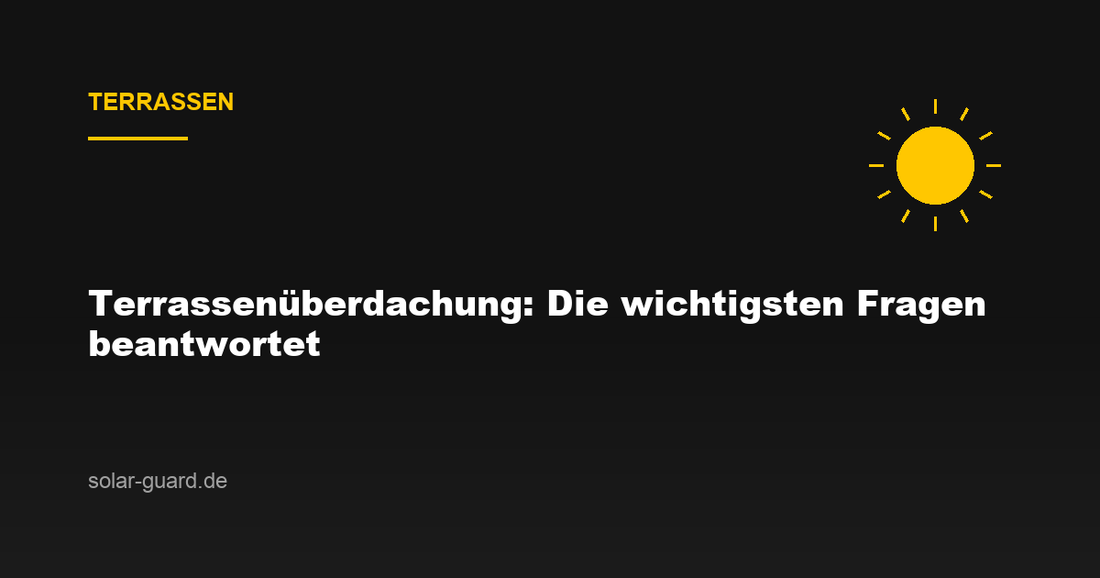 Terrassenüberdachung: Die wichtigsten Fragen beantwortet