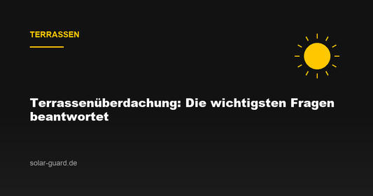 Terrassenüberdachung: Die wichtigsten Fragen beantwortet
