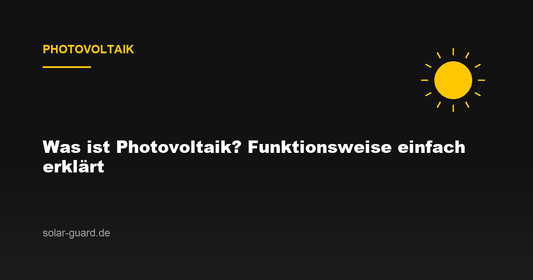 Was ist Photovoltaik? Funktionsweise einfach erklärt